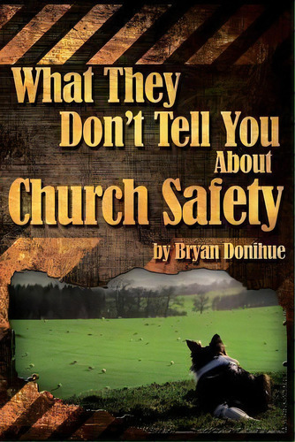 What They Don't Tell You About Church Safety, De Bryan Donihue. Editorial Sheepdog Development, Tapa Blanda En Inglés