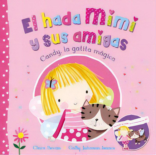 Candy, La Gatita Mãâ¡gica (el Hada Mimi Y Sus Amigas), De Bevan, Clare. Editorial Beascoa, Tapa Dura En Español
