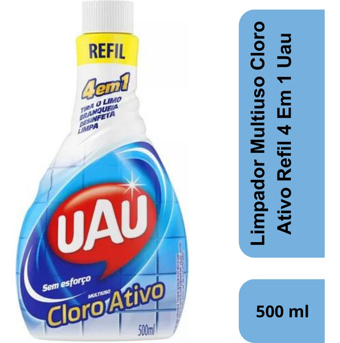 Limpador Multiuso Cloro Ativo 4 Em 1 Refil 500ml Uau