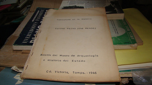 Tamaulipas En La Historia , Coronel Pedro Jose Mendez (Usado)