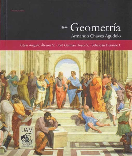Geometria: Geometria, de Armando Chaves Agudelo. Serie 9588730622, vol. 1. Editorial U. Autónoma de Manizales, tapa blanda, edición 2015 en español, 2015