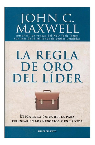 La Regla De Oro Del Líder / Jhon C. Maxwell