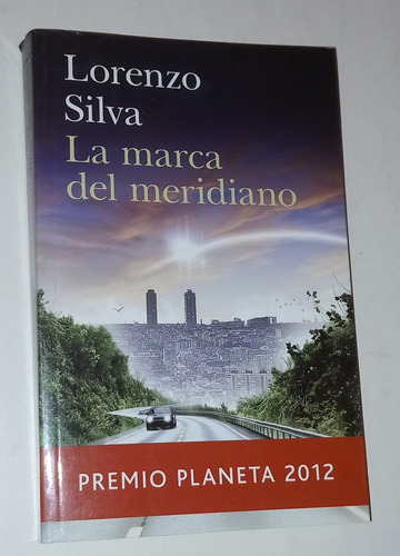 La Marca Del Meridiano - Lorenzo Silva / Premio Planeta 2012