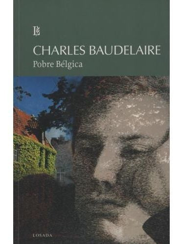 Pobre Bélgica, de Baudelaire, Charles. Editorial Losada en español
