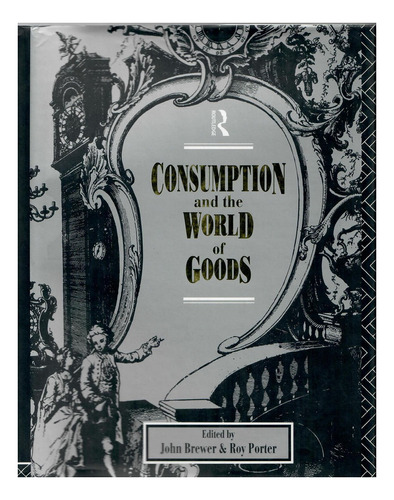 Consumption And The World Of Goods - Brewer John; Porter Roy