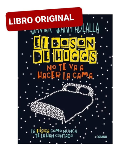 El Bosón De Higgs No Te Va Hacer La Cama ( Nuevo Y Original 