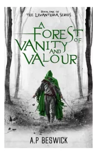 Book : A Forest Of Vanity And Valour (the Levanthria Series