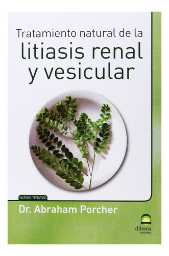 Litiasis Renal Y Vesicular - Tratamiento Natural De La