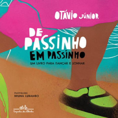 De Passinho Em Passinho: Um Livro Para Dançar E Sonhar, De Júnior, Otávio. Editora Companhia Das Letrinhas, Capa Mole Em Português