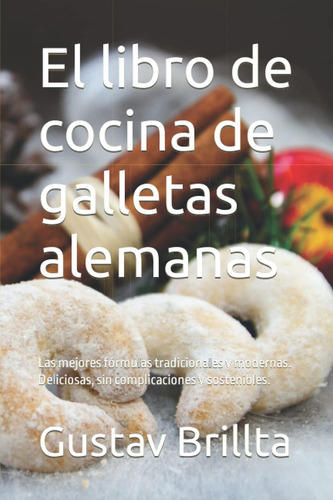 Libro: El Libro De Cocina De Galletas Alemanas: Las Mejores 