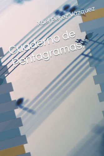 Cuaderno De Pentagramas  Xoel Perez Vazquez