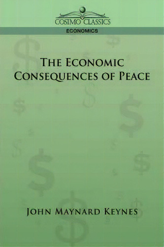 The Economic Consequences Of Peace, De John Maynard Keynes. Editorial Cosimo Classics, Tapa Blanda En Inglés