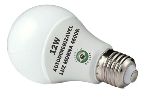 Lâmpada Led Bulbo Autodimerizavel 12w Neutra 4500k Kit 7un