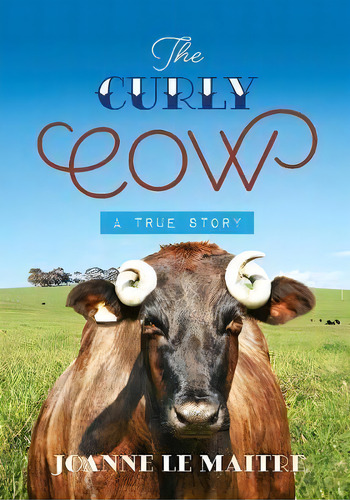 The Curly Cow, De Joanne Le Maitre. Editorial Sid Harta Publishing, Tapa Blanda En Inglés
