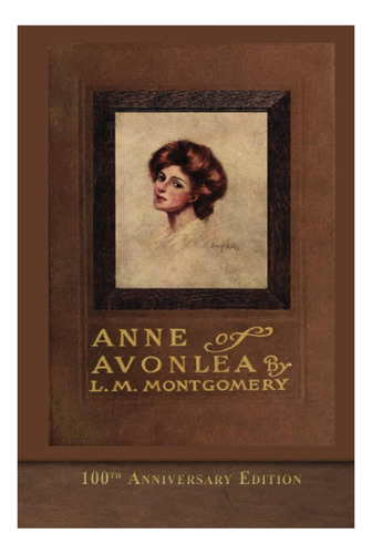 Anne Of Avonlea (100th Anniversary Edition): Seawolf Press C