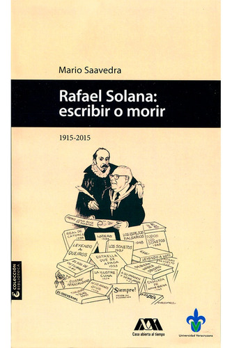 Rafael Solana: Escribir O Morir, De Saavedra , Mario.. Editorial Universidad Veracruzana En Español