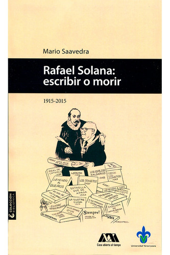 Rafael Solana: Escribir O Morir, De Saavedra , Mario.. Editorial Universidad Veracruzana En Español