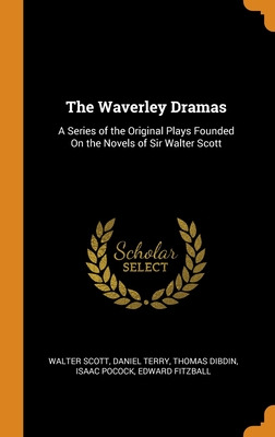 Libro The Waverley Dramas: A Series Of The Original Plays...