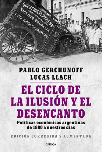 El Ciclo De La Ilusion Y El Desencanto - Pablo Gerchunoff