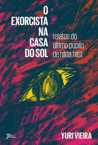 O Exorcista  Casa Do Sol: Relatos Do Último Pupilo De Hil, De Vieira, Yuri. Editora Jose Olympio, Capa Mole, Edição 1ª Edição - 2018 Em Português