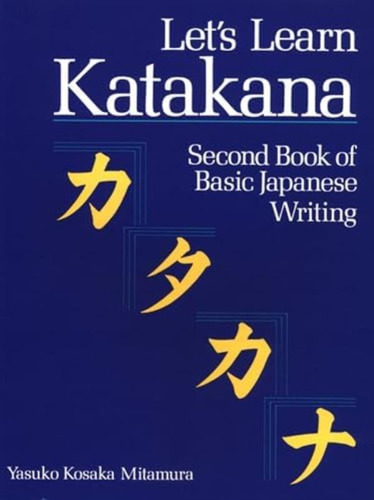 Letøs Learn Katakana: Second Book Of Basic Japanese Writing, De Mitamura, Yasuko Kosaka. Editorial Kodansha Usa, Tapa Blanda En Inglés