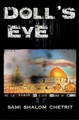 Doll's Eye, De Sami Shalom Chetrit. Editorial Xlibris Corporation, Tapa Blanda En Inglés