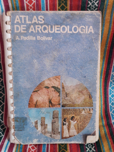 Atlas De Arqueologia, A. Padilla Bolivar