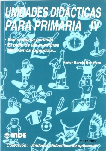 Unidades Didácticas Para Primaria T.iv, Inde 