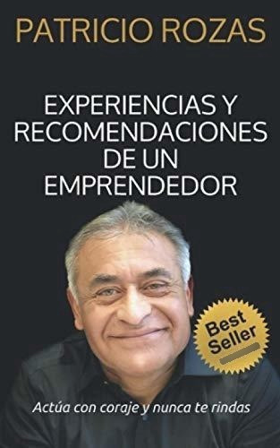 Experiencias y Recomendaciones de un Emprendedor, de Patricio Rozas., vol. N/A. Editorial Independently Published, tapa blanda en español, 2019