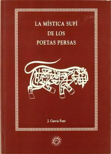 Mistica Sufi Poetas Persas Ca, De Garcia Font,j.. Editorial Mra Creacion Y Realizacion Editorial S.l En Español