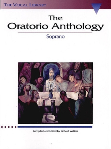 The Oratorio Anthology, Soprano: The Vocal Library / La Antologia De Oratorio Para Soprano., De Álbum / Richard Walters. Editorial Hal Leonard, Tapa Blanda En Inglés, 1994