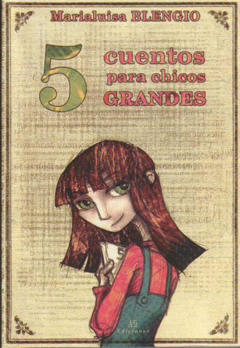 5 Cuentos Para Chicos Grandes, De Blengio, Marialuisa. Editorial Ag Ediciones, Tapa Blanda En Español