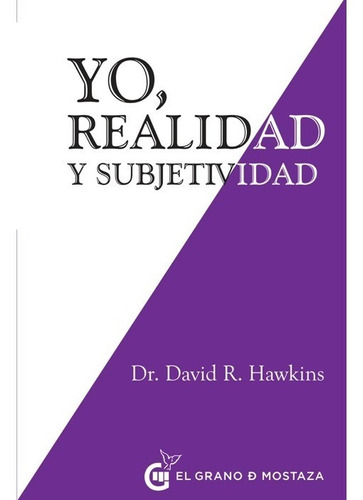 ** Yo , Realidad Y Subjetividad ** David R. Hawkins