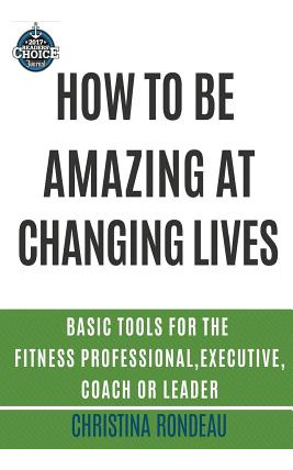 Libro How To Be Amazing At Changing Lives: Basic Tools Fo...