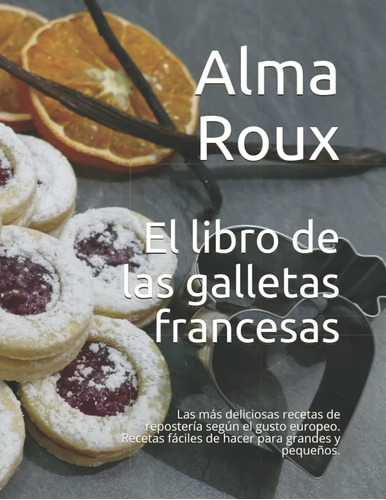 Libro: El Libro De Las Galletas Francesas: Las Más Deliciosa