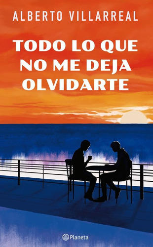 Libro Todo Lo Que No Me Deja Olvidarte - Alberto Villarreal