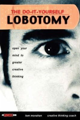 The Do-it-yourself Lobotomy - Tom Monahan (hardback)