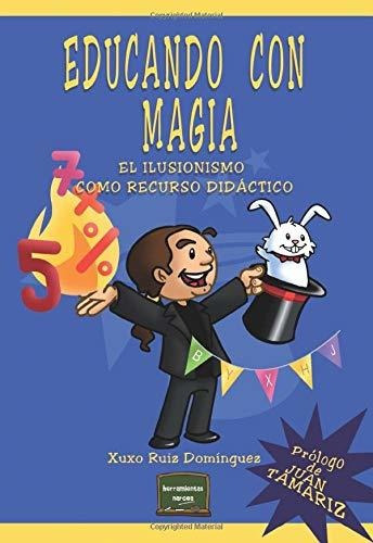 Libro : Educando Con Magia El Ilusionismo Como Recurso...