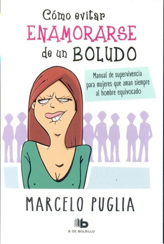 Cómo Evitar Enamorarse De Un Boludo - Marcelo Puglia, De Marcelo Puglia. Editorial Ediciones B En Español