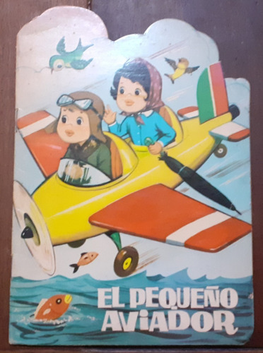 Cuento Infantil  ** El Pequeño Aviador ** 1963 Ed Toray
