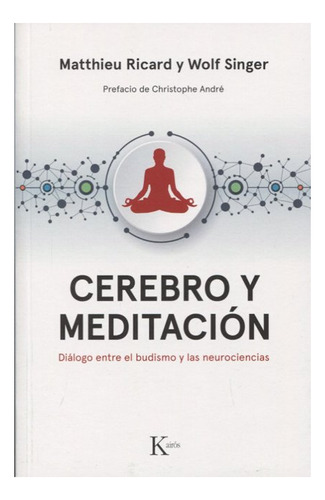 Cerebro Y Meditacion - Dialogo Entre El Budismo Y Las Neuroc