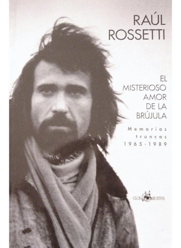 Misterioso Amor De La Brujula, El - Raul Rossetti