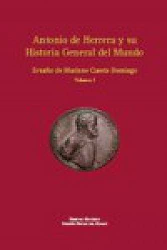 Libro Antonio De Herrera Y Su Historia General Del Mundo De