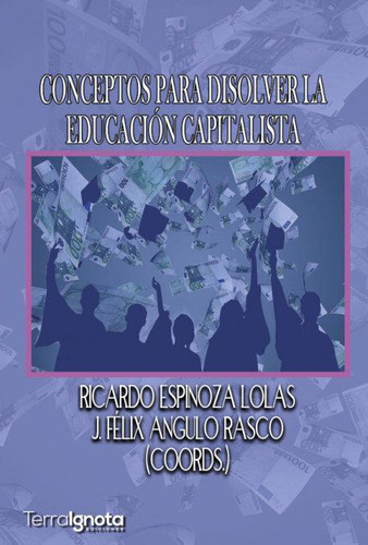 Libro: Conceptos Para Disolver La Educación Capitalista. Ang