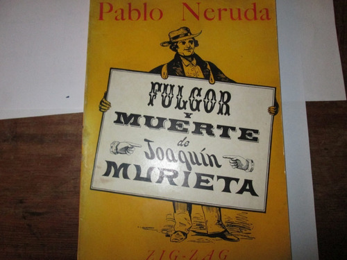 Pablo Neruda  Fulgor Y Muerte De Joaquín Murieta 1967