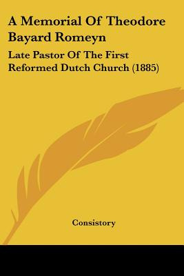 Libro A Memorial Of Theodore Bayard Romeyn: Late Pastor O...