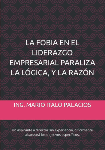 Libro: La Fobia En El Liderazgo Empresarial, Paraliza La Y A