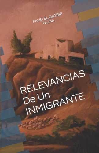 Libro: Relevancias De Un Inmigrante (spanish Edition)