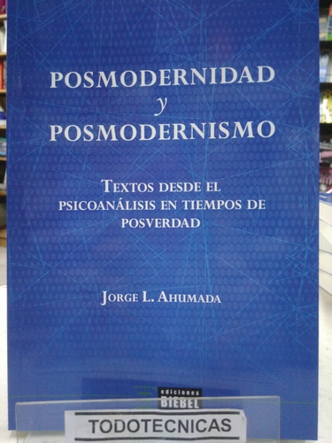 Posmodernidad Y Posmodernismo  Psicoanalisis Y Posverdad -bb