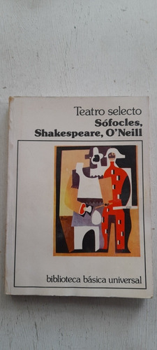 Teatro Selecto - Sofocos Shakespeare O Neill - Ceal A4